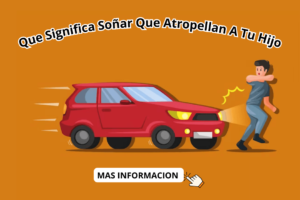 ¿Que Significa Soñar Que Atropellan A Tu Hijo?