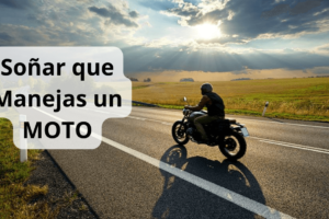 ¿Que Significa Soñar Que Manejas Una Moto?