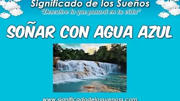 ¿Qué Significa Soñar Con Agua Azul?