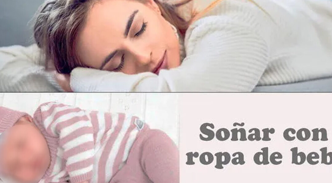 ¿Que Significa Soñar Con Ropa De Bebé?