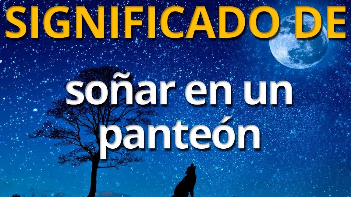 ¿Qué Significa Soñar Con Un Panteón?
