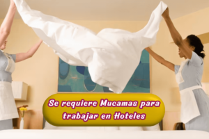 Se requiere Mucamas para trabajar en Hoteles