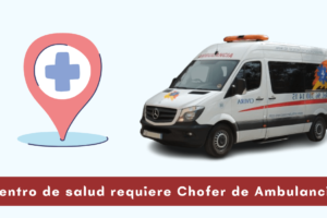 Centro de salud requiere Chofer de Ambulancia