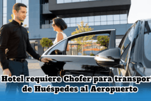 Hotel requiere Chofer para transporte de Huéspedes al Aeropuerto